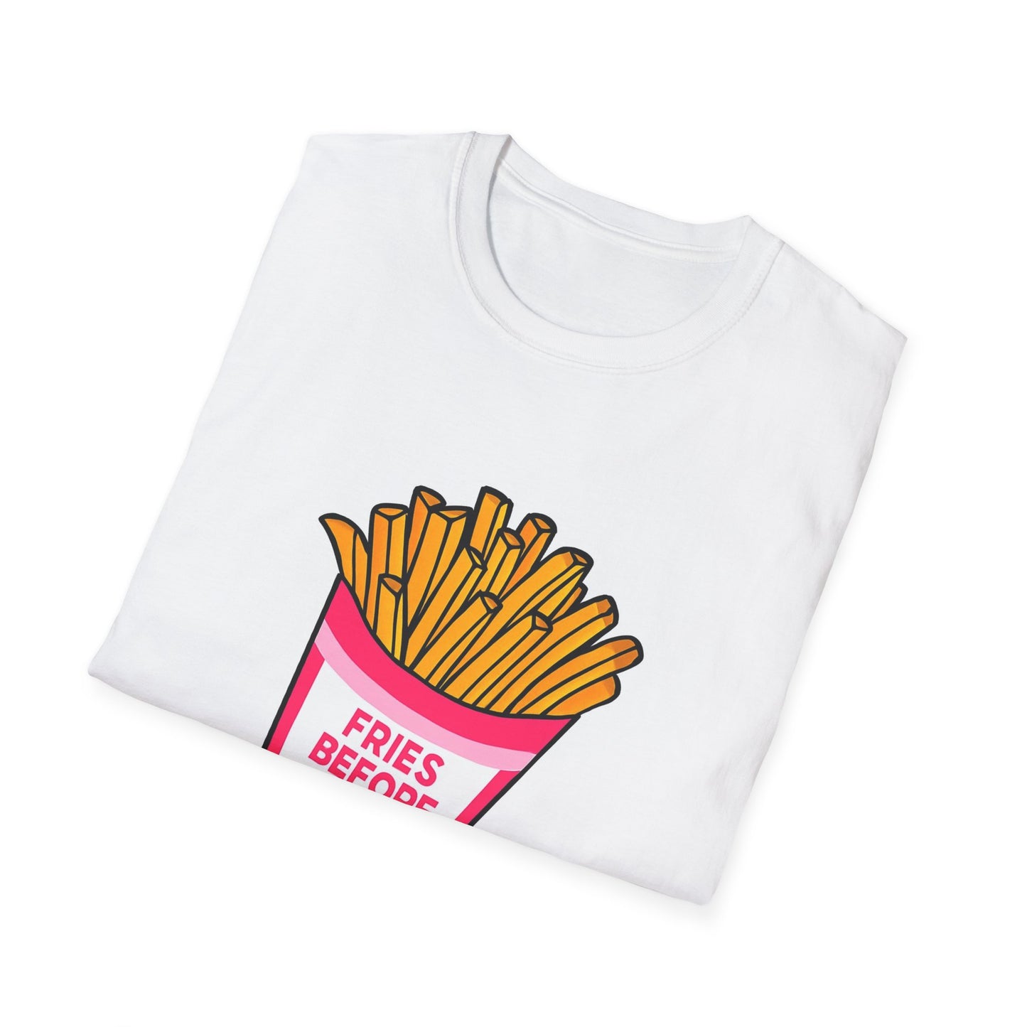Fries Before Guys Unisex T-Shirt, Funny Foodie Tee, Ideal Gift for Food Lovers, Casual Everyday Wear, Great for Birthdays and Holidays