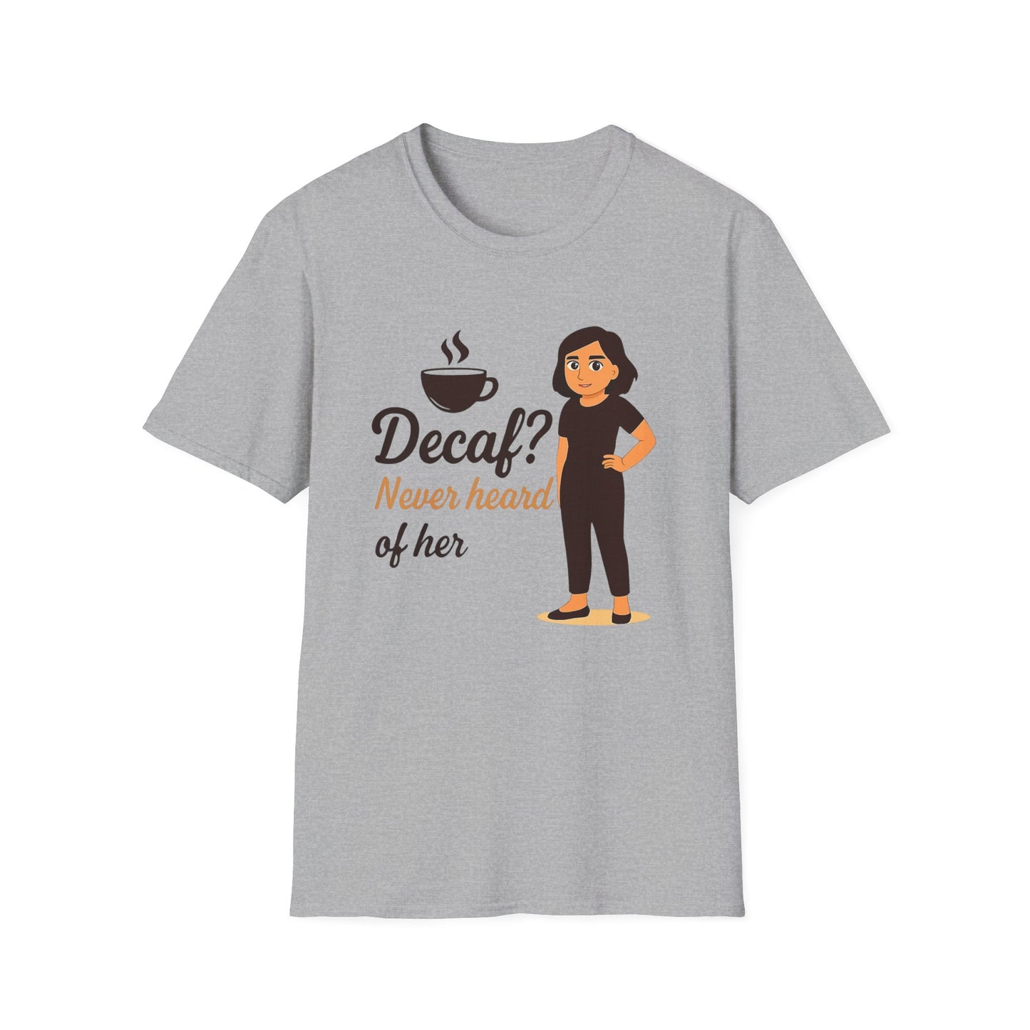 Funny Coffee Lover T-Shirt, Decaf Never Heard of Her, Unisex Tee Gift for Coffee Addicts, Humor Shirt for Friends, Cafe Birthday Gift