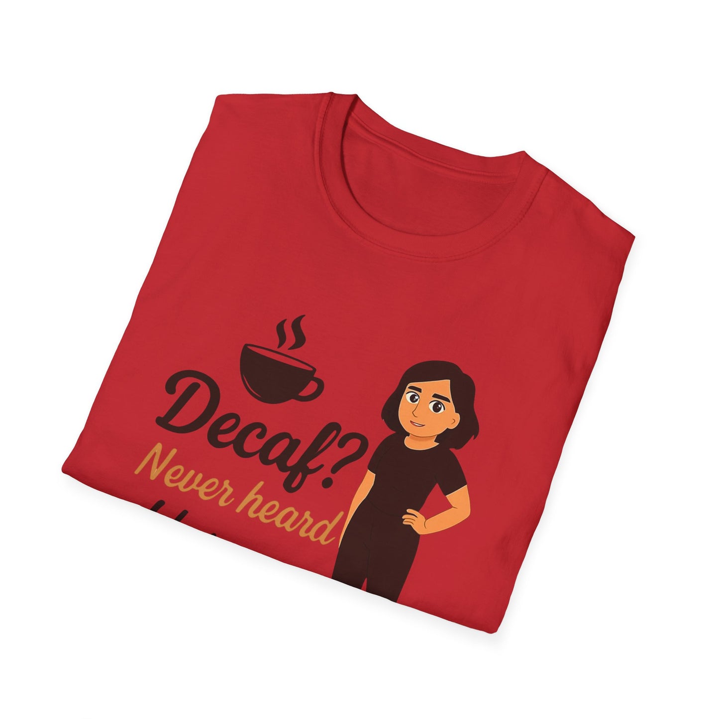 Funny Coffee Lover T-Shirt, Decaf Never Heard of Her, Unisex Tee Gift for Coffee Addicts, Humor Shirt for Friends, Cafe Birthday Gift