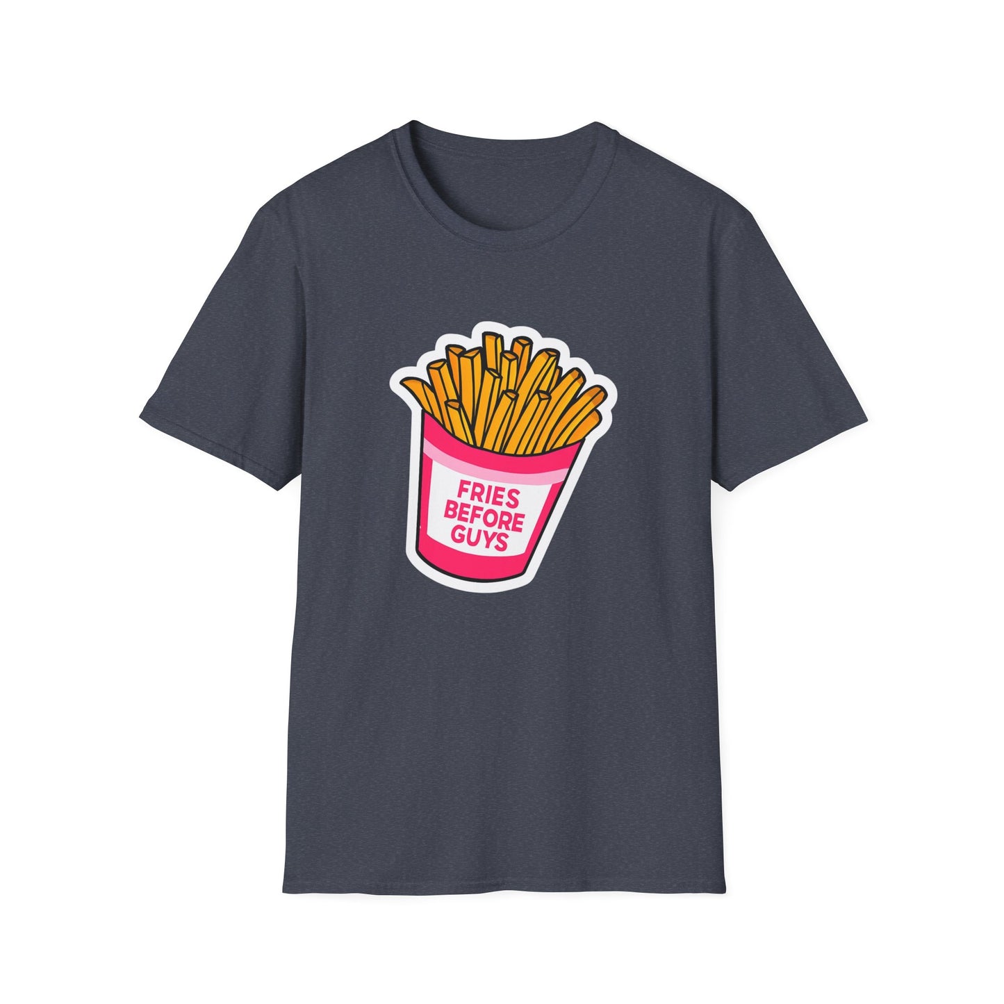 Fries Before Guys Unisex T-Shirt, Funny Foodie Tee, Ideal Gift for Food Lovers, Casual Everyday Wear, Great for Birthdays and Holidays