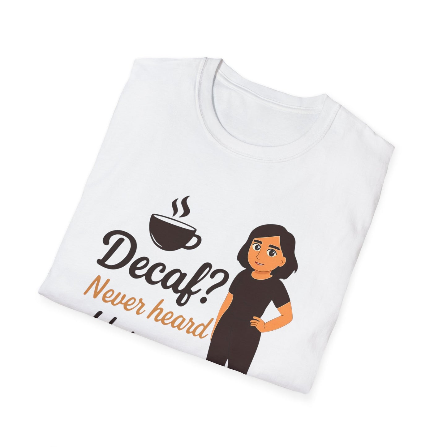 Funny Coffee Lover T-Shirt, Decaf Never Heard of Her, Unisex Tee Gift for Coffee Addicts, Humor Shirt for Friends, Cafe Birthday Gift