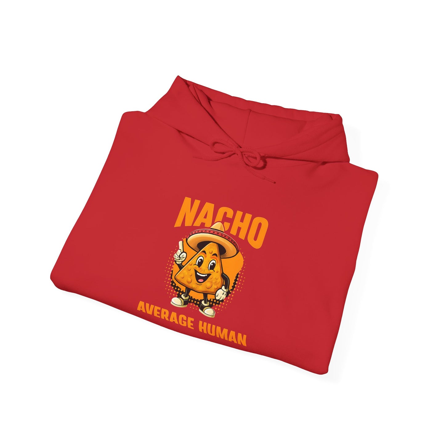 Fun Nacho Average Human Hoodie - Perfect for Humor Lovers, Casual Wear, Gift for Friends, Birthday, and Everyday Comfort