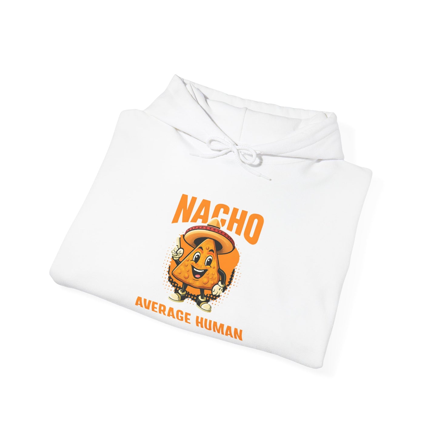 Fun Nacho Average Human Hoodie - Perfect for Humor Lovers, Casual Wear, Gift for Friends, Birthday, and Everyday Comfort