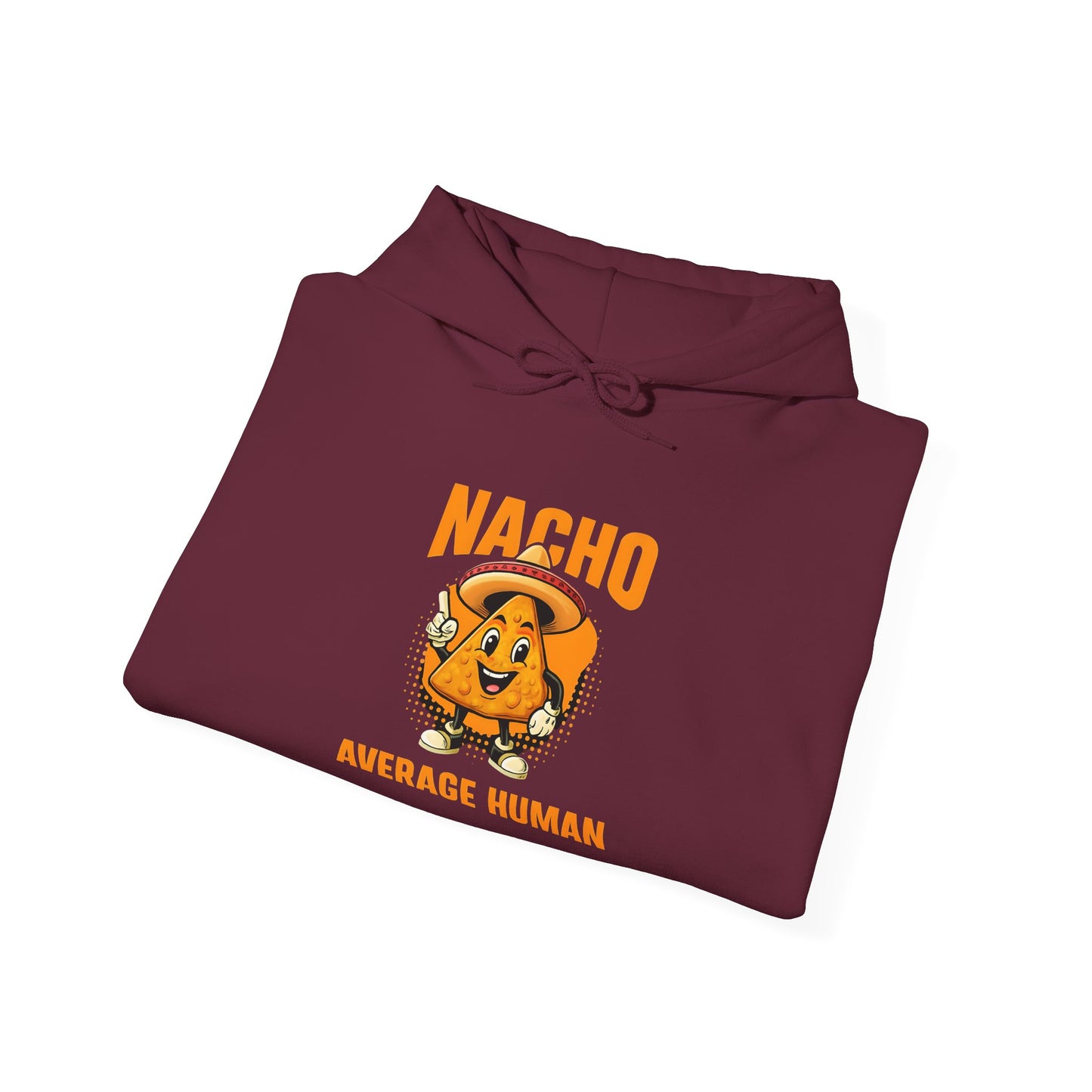Fun Nacho Average Human Hoodie - Perfect for Humor Lovers, Casual Wear, Gift for Friends, Birthday, and Everyday Comfort