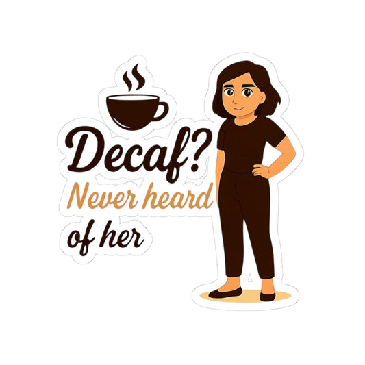 Coffee Lover Kiss-Cut Stickers, Funny Decaf Quote, Gift for Coffee Enthusiasts, Office Decor, Laptop Decoration