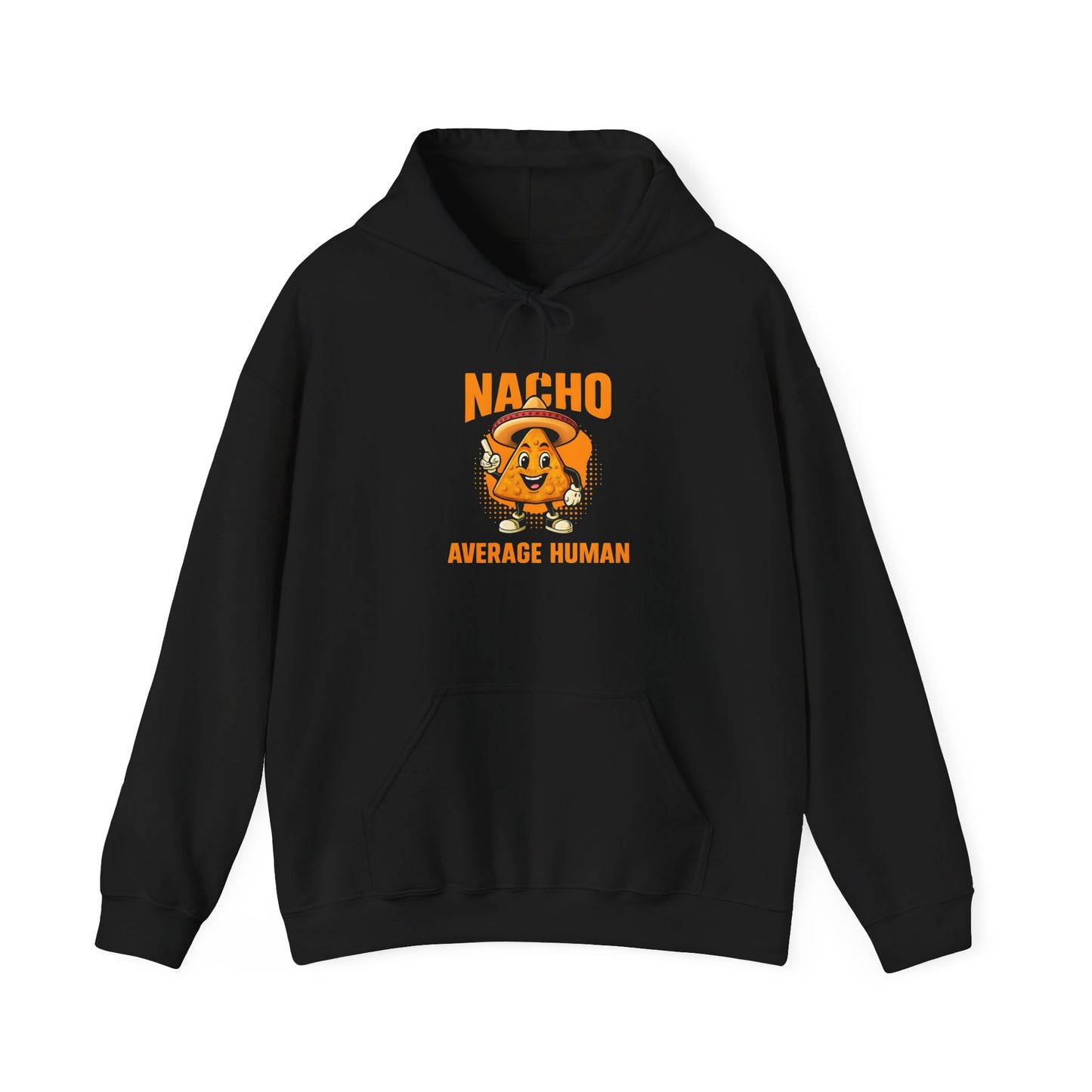 Fun Nacho Average Human Hoodie - Perfect for Humor Lovers, Casual Wear, Gift for Friends, Birthday, and Everyday Comfort