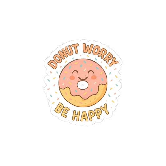 Cute Donut Sticker - "Donut Worry, Be Happy" - Fun Decor, Laptop Decal, Gift for Kids, Positive Vibes, Party Favor