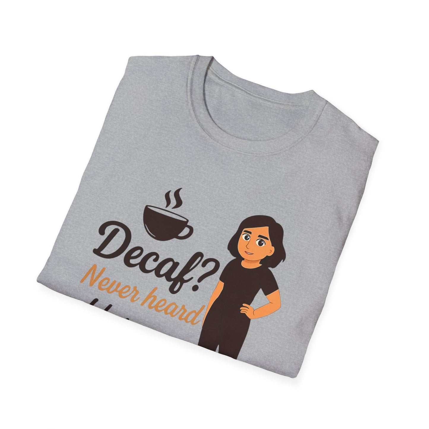 Funny Coffee Lover T-Shirt, Decaf Never Heard of Her, Unisex Tee Gift for Coffee Addicts, Humor Shirt for Friends, Cafe Birthday Gift